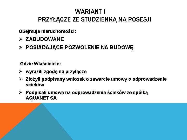 WARIANT I PRZYŁĄCZE ZE STUDZIENKĄ NA POSESJI Obejmuje nieruchomości: Ø ZABUDOWANE Ø POSIADAJĄCE POZWOLENIE