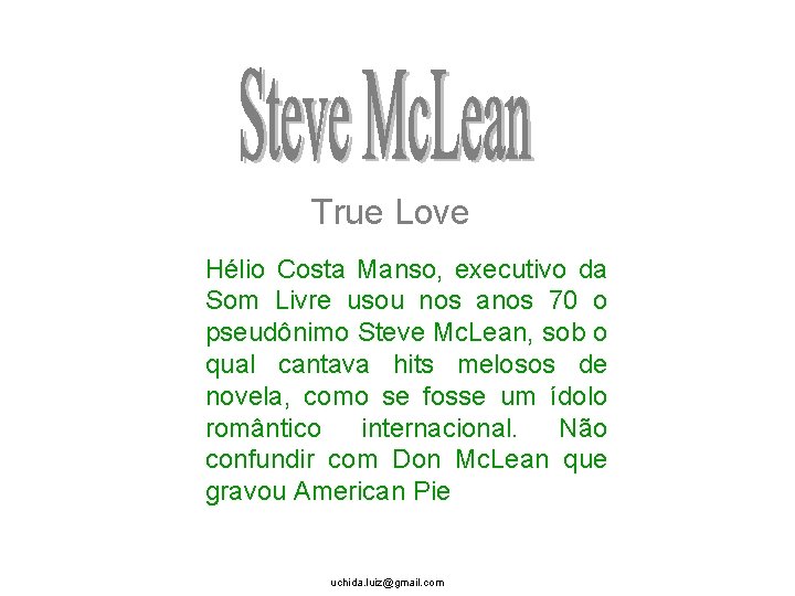True Love Hélio Costa Manso, executivo da Som Livre usou nos anos 70 o