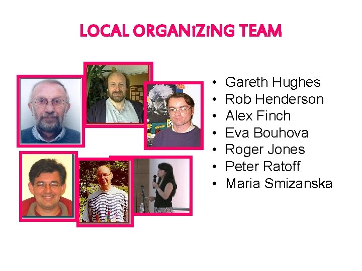 LOCAL ORGANi. Zi. NG TEAM • • Gareth Hughes Rob Henderson Alex Finch Eva