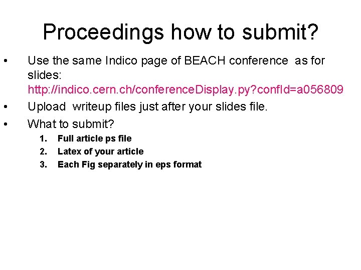 Proceedings how to submit? • • • Use the same Indico page of BEACH