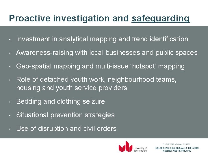 Proactive investigation and safeguarding • Investment in analytical mapping and trend identification • Awareness-raising