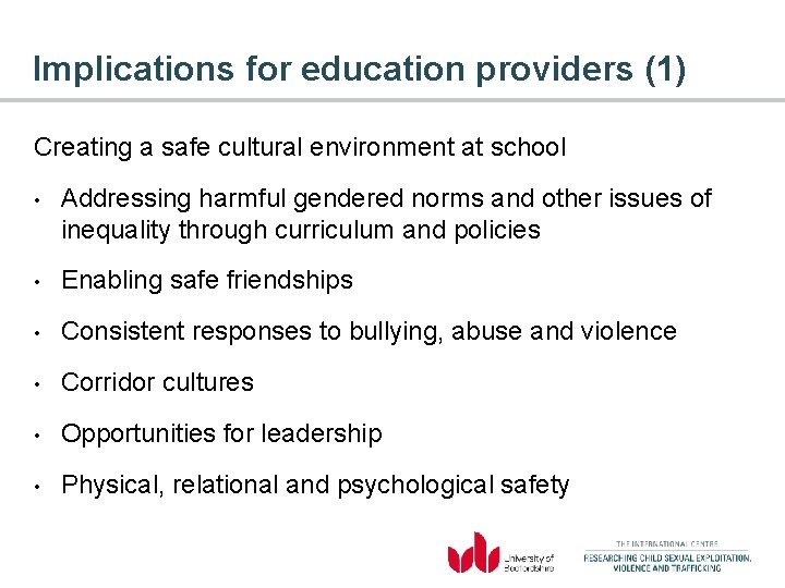 Implications for education providers (1) Creating a safe cultural environment at school • Addressing
