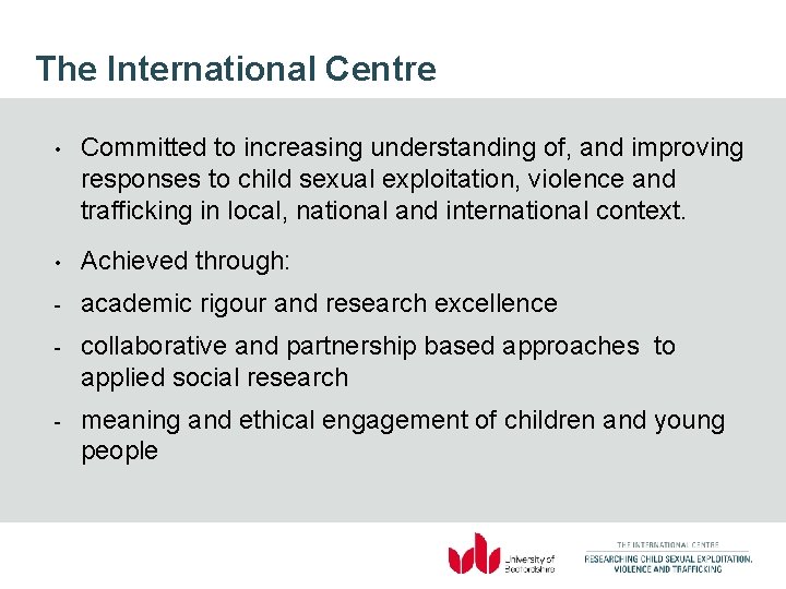 The International Centre • Committed to increasing understanding of, and improving responses to child