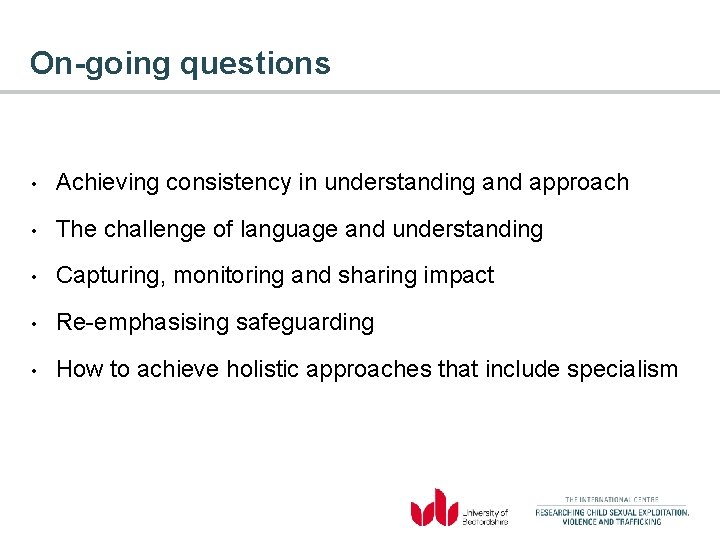 On-going questions • Achieving consistency in understanding and approach • The challenge of language