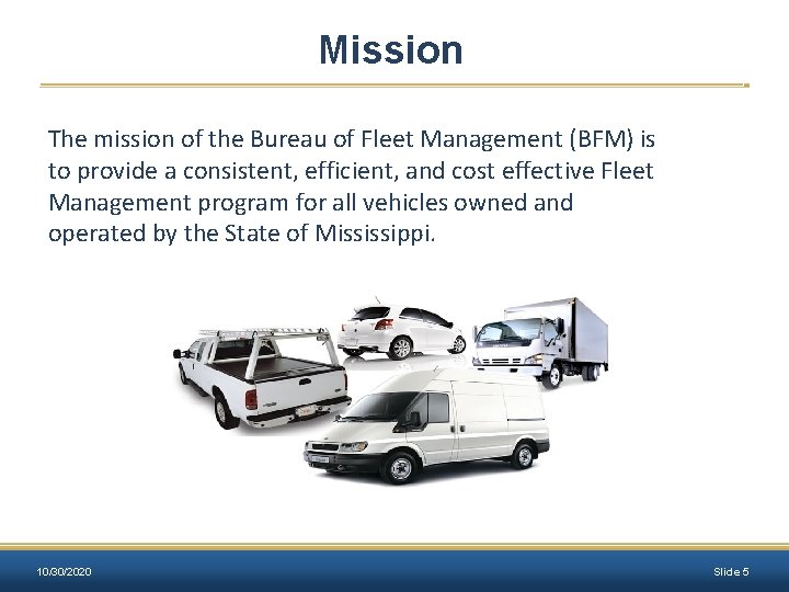 Mission The mission of the Bureau of Fleet Management (BFM) is to provide a