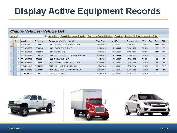 Display Active Equipment Records 10/30/2020 Slide 64 