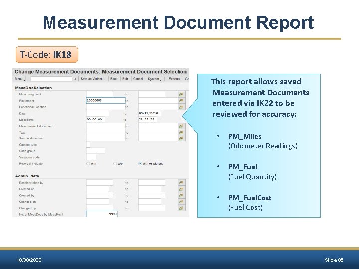 Measurement Document Report T-Code: IK 18 This report allows saved Measurement Documents entered via