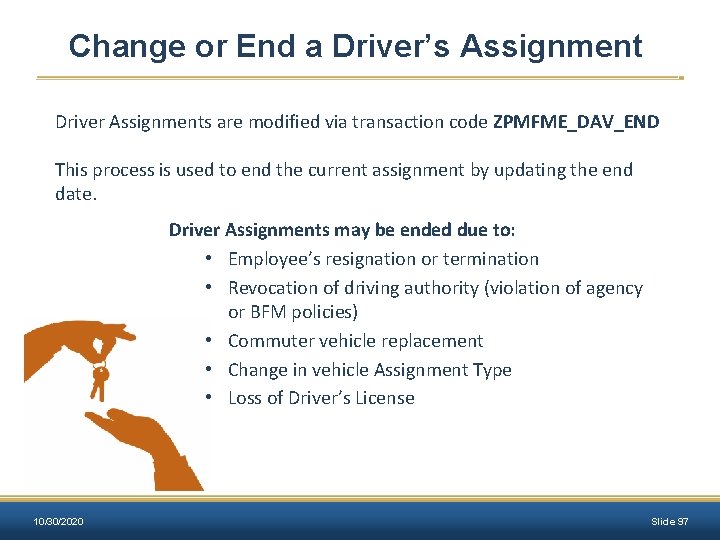 Change or End a Driver’s Assignment Driver Assignments are modified via transaction code ZPMFME_DAV_END