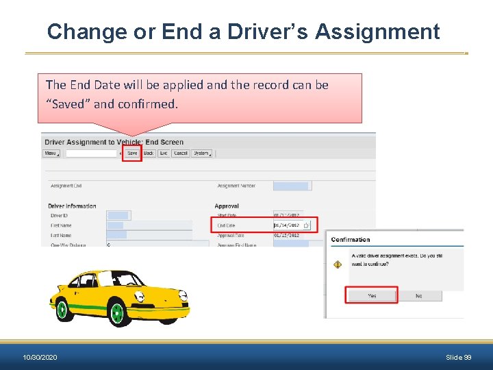 Change or End a Driver’s Assignment The End Date will be applied and the