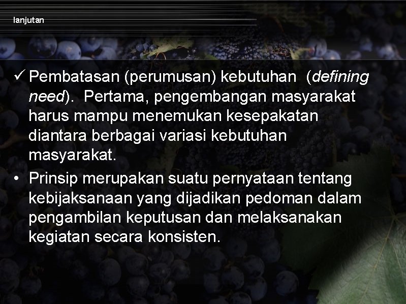 lanjutan ü Pembatasan (perumusan) kebutuhan (defining need). Pertama, pengembangan masyarakat harus mampu menemukan kesepakatan