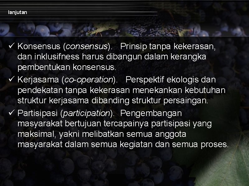 lanjutan ü Konsensus (consensus). Prinsip tanpa kekerasan, dan inklusifness harus dibangun dalam kerangka pembentukan