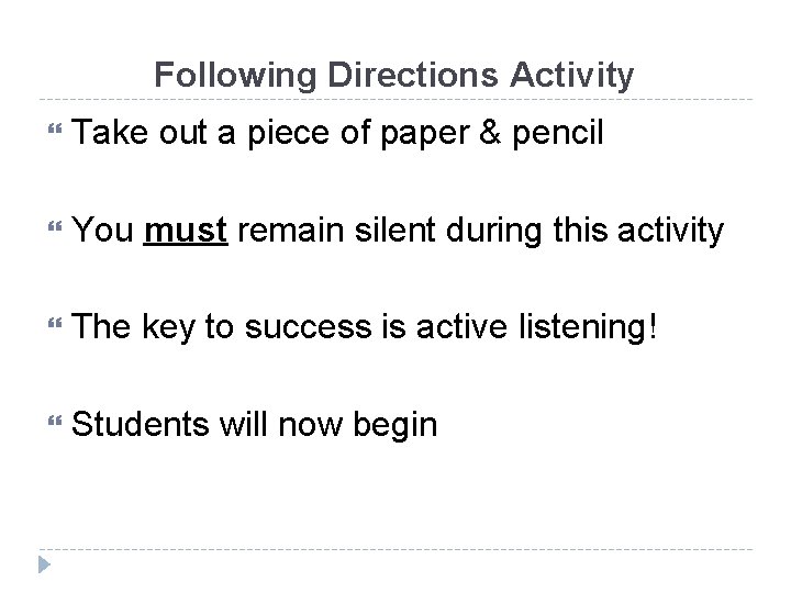 Following Directions Activity Take out a piece of paper & pencil You must remain