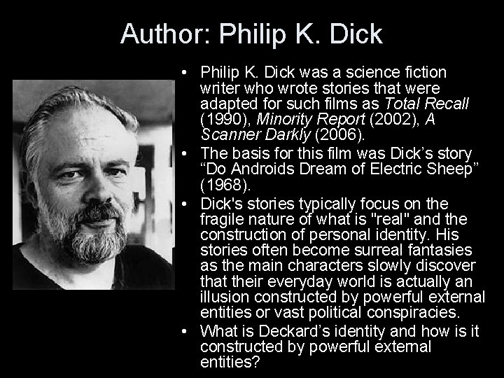 Author: Philip K. Dick • Philip K. Dick was a science fiction writer who