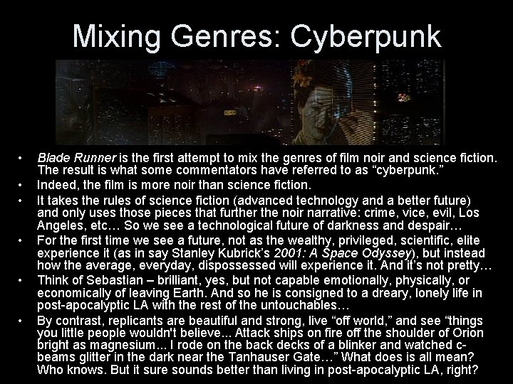 Mixing Genres: Cyberpunk • • • Blade Runner is the first attempt to mix
