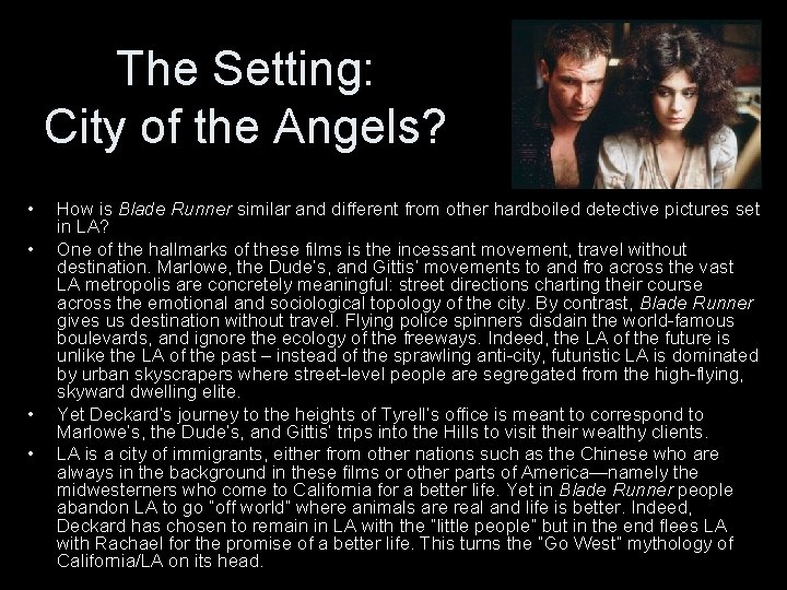 The Setting: City of the Angels? • • How is Blade Runner similar and