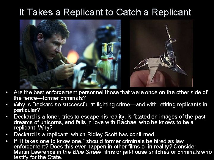 It Takes a Replicant to Catch a Replicant • • • Are the best