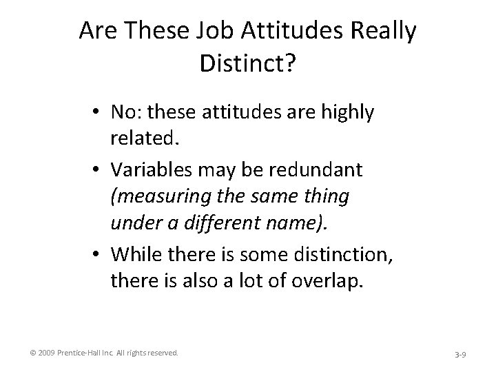 Are These Job Attitudes Really Distinct? • No: these attitudes are highly related. •