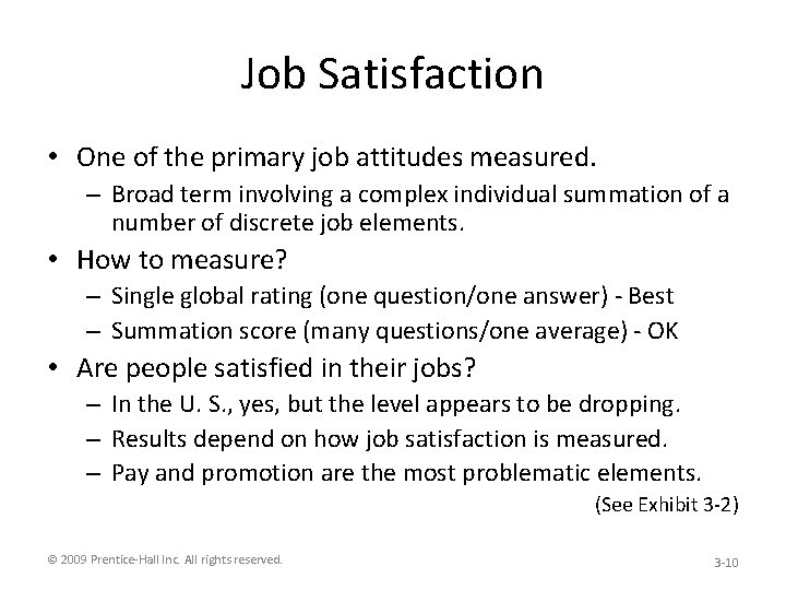 Job Satisfaction • One of the primary job attitudes measured. – Broad term involving