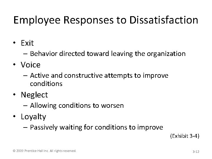 Employee Responses to Dissatisfaction • Exit – Behavior directed toward leaving the organization •