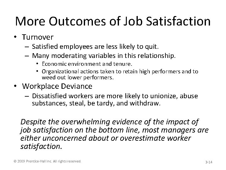 More Outcomes of Job Satisfaction • Turnover – Satisfied employees are less likely to