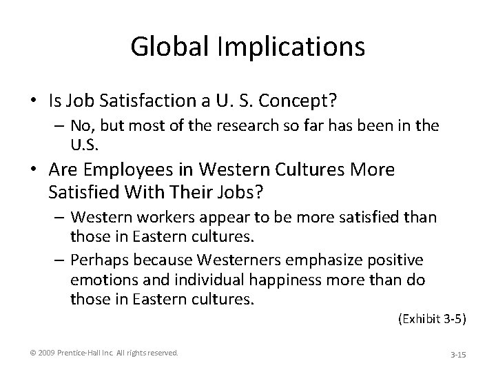 Global Implications • Is Job Satisfaction a U. S. Concept? – No, but most