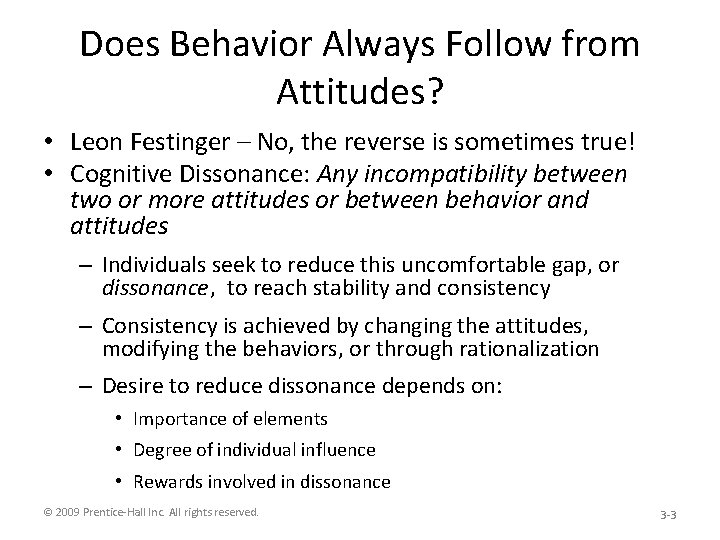 Does Behavior Always Follow from Attitudes? • Leon Festinger – No, the reverse is