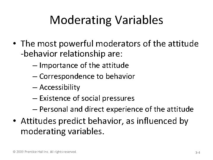 Moderating Variables • The most powerful moderators of the attitude -behavior relationship are: –