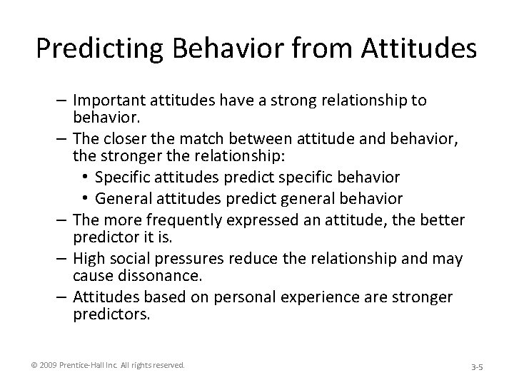 Predicting Behavior from Attitudes – Important attitudes have a strong relationship to behavior. –