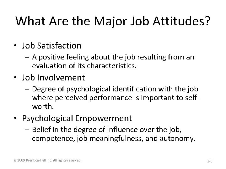 What Are the Major Job Attitudes? • Job Satisfaction – A positive feeling about