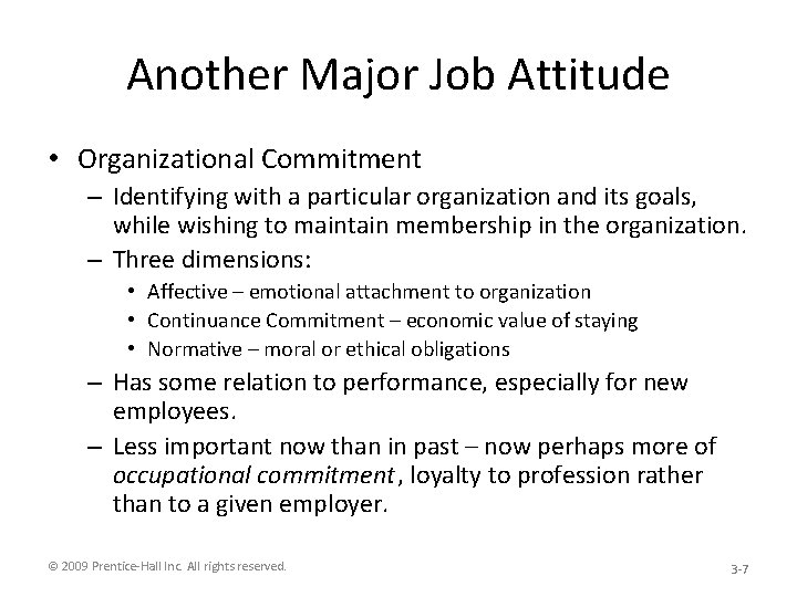 Another Major Job Attitude • Organizational Commitment – Identifying with a particular organization and