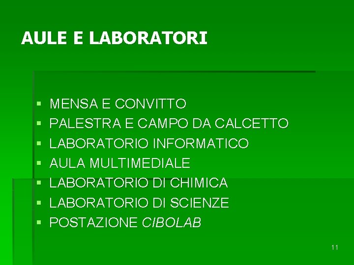 AULE E LABORATORI § § § § MENSA E CONVITTO PALESTRA E CAMPO DA