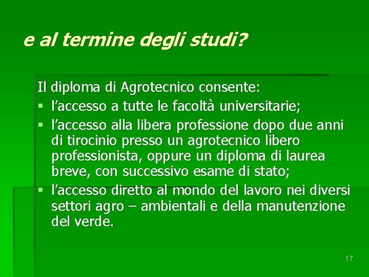 e al termine degli studi? Il diploma di Agrotecnico consente: § l’accesso a tutte