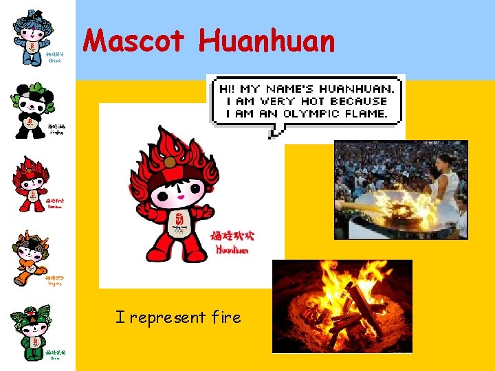 Mascot Huanhuan I represent fire 