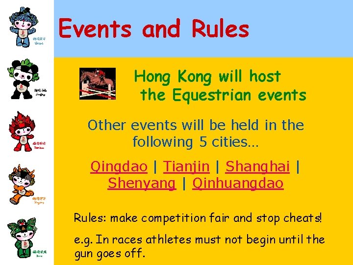 Events and Rules Hong Kong will host the Equestrian events Other events will be