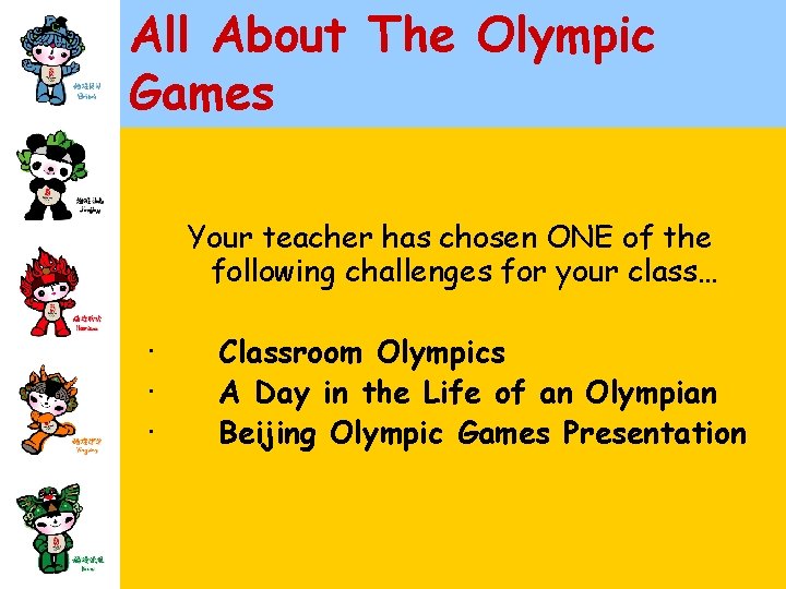 All About The Olympic Games Your teacher has chosen ONE of the following challenges
