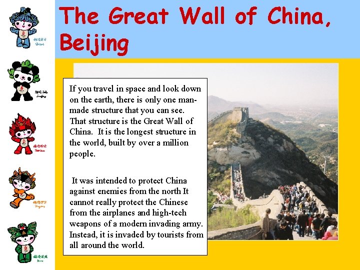 The Great Wall of China, Beijing If you travel in space and look down