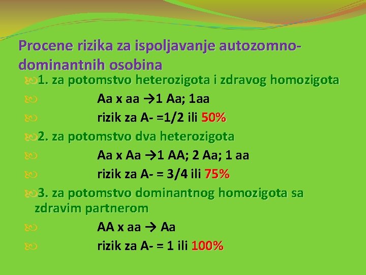 Procene rizika za ispoljavanje autozomnodominantnih osobina 1. za potomstvo heterozigota i zdravog homozigota Aa
