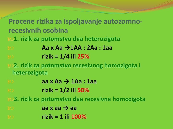 Procene rizika za ispoljavanje autozomnorecesivnih osobina 1. rizik za potomstvo dva heterozigota Aa x