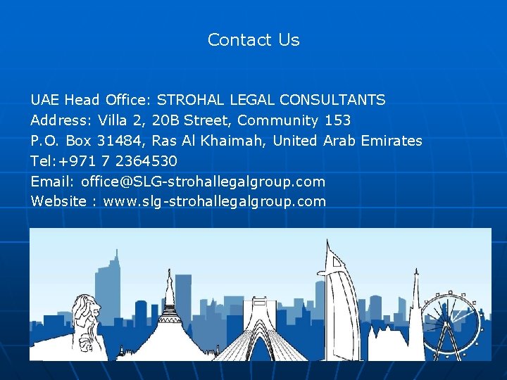 Contact Us UAE Head Office: STROHAL LEGAL CONSULTANTS Address: Villa 2, 20 B Street,