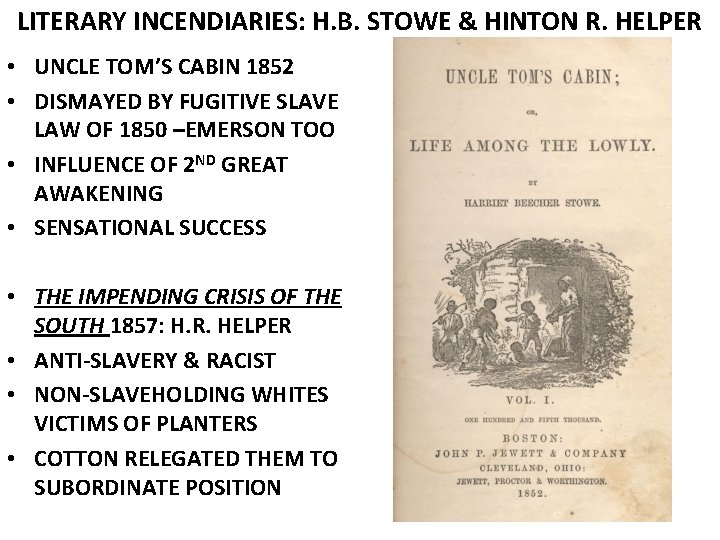 LITERARY INCENDIARIES: H. B. STOWE & HINTON R. HELPER • UNCLE TOM’S CABIN 1852