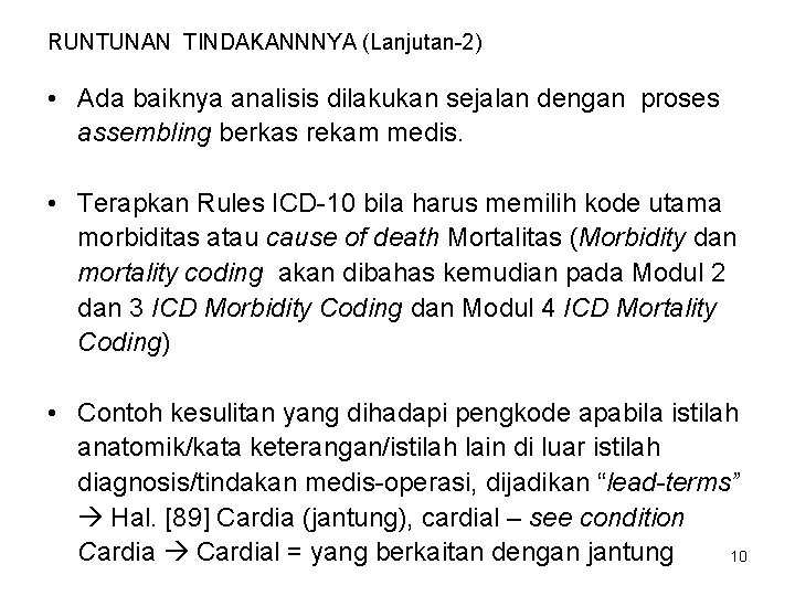 RUNTUNAN TINDAKANNNYA (Lanjutan-2) • Ada baiknya analisis dilakukan sejalan dengan proses assembling berkas rekam