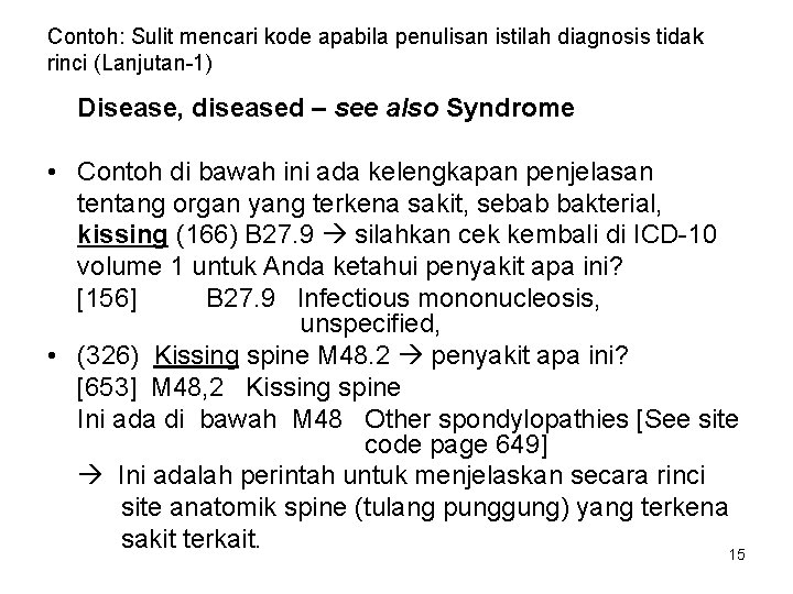 Contoh: Sulit mencari kode apabila penulisan istilah diagnosis tidak rinci (Lanjutan-1) Disease, diseased –