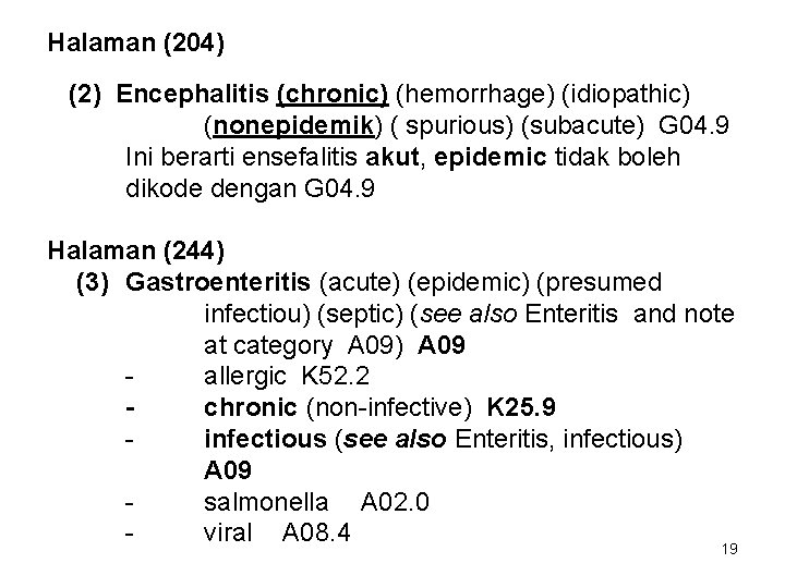 Halaman (204) (2) Encephalitis (chronic) (hemorrhage) (idiopathic) (nonepidemik) ( spurious) (subacute) G 04. 9