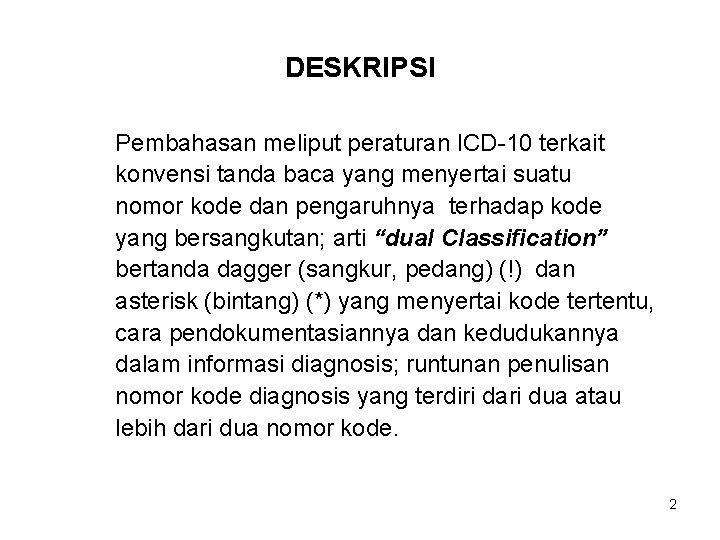 DESKRIPSI Pembahasan meliput peraturan ICD-10 terkait konvensi tanda baca yang menyertai suatu nomor kode