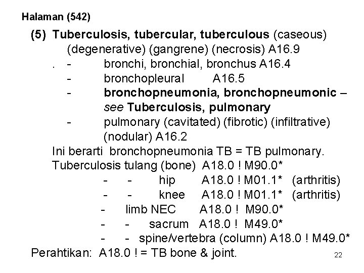 Halaman (542) (5) Tuberculosis, tubercular, tuberculous (caseous) (degenerative) (gangrene) (necrosis) A 16. 9. bronchi,