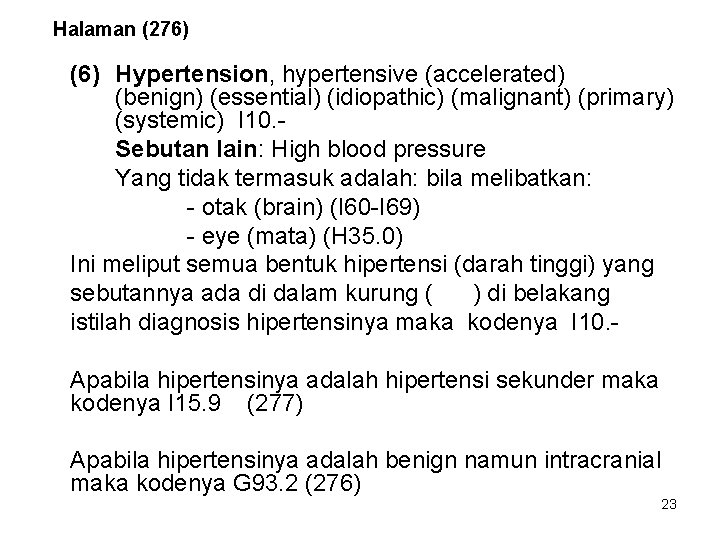 Halaman (276) (6) Hypertension, hypertensive (accelerated) (benign) (essential) (idiopathic) (malignant) (primary) (systemic) I 10.