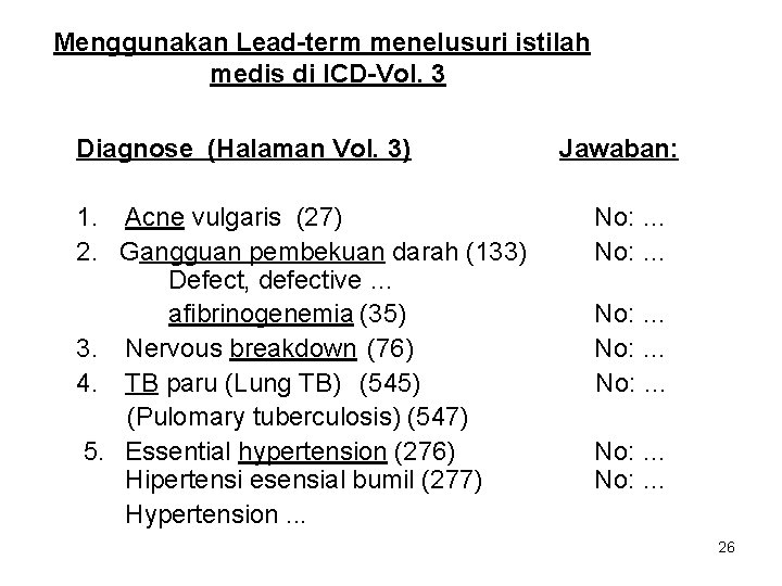 Menggunakan Lead-term menelusuri istilah medis di ICD-Vol. 3 Diagnose (Halaman Vol. 3) 1. Acne