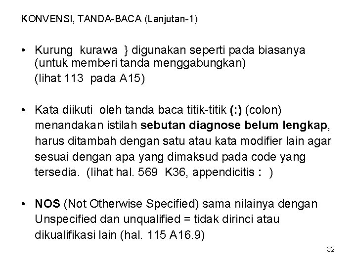 KONVENSI, TANDA-BACA (Lanjutan-1) • Kurung kurawa } digunakan seperti pada biasanya (untuk memberi tanda