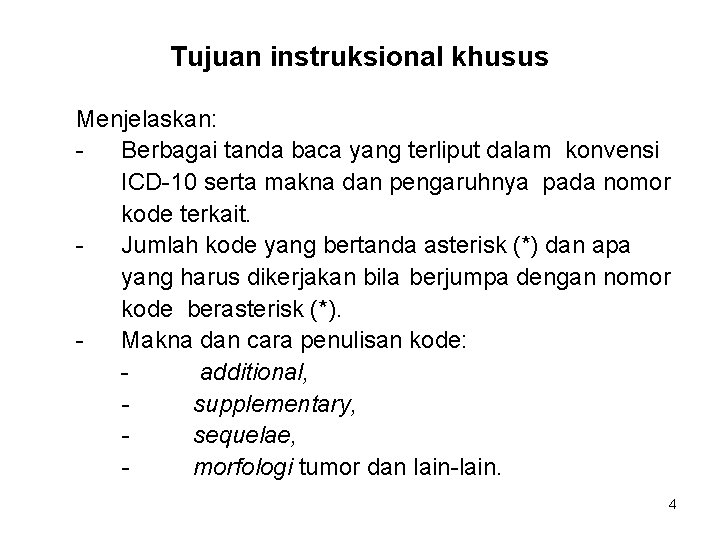 Tujuan instruksional khusus Menjelaskan: Berbagai tanda baca yang terliput dalam konvensi ICD-10 serta makna