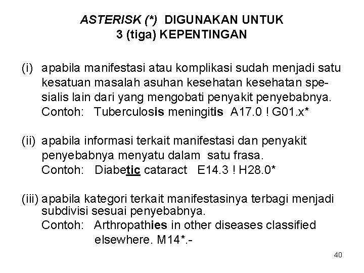 ASTERISK (*) DIGUNAKAN UNTUK 3 (tiga) KEPENTINGAN (i) apabila manifestasi atau komplikasi sudah menjadi